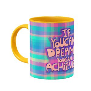 If You Can Dream It mug 972 | هیدورا